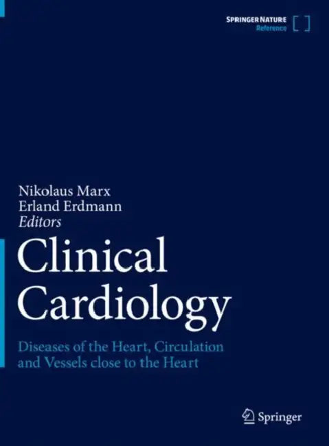 Clinical Cardiology: Diseases of the Heart, Circulation and Vessels Close to the Heart by Nikolaus Marx