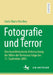 Fotografie Und Terror: Eine Kunsthistorische Untersuchung Der Bilder Der Terroranschläge Des 11. September 2001 by Linda Marie Kirschey