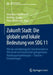 Zukunft Stadt: Die Globale Und Lokale Bedeutung Von Sdg 11: Wie Die Sozialökologische Transformation in Wirtschaft Und Gesellschaft Gelingen Kann. Han by Alexandra Hildebrandt, Matthias Krieger, Peter Bachmann