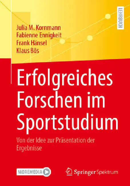 Erfolgreiches Forschen Im Sportstudium: Von Der Idee Zur Präsentation Der Ergebnisse by Julia M. Kornmann