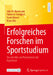 Erfolgreiches Forschen Im Sportstudium: Von Der Idee Zur Präsentation Der Ergebnisse by Julia M. Kornmann