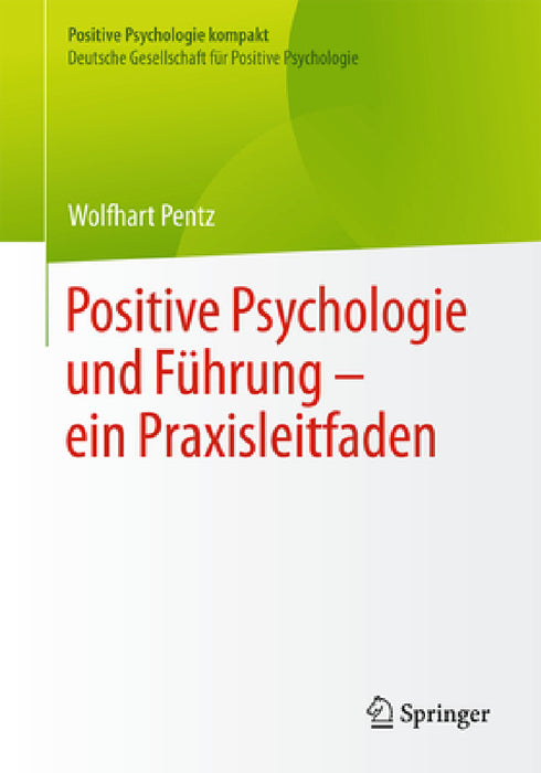 Positive Psychologie Und Führung - Ein Praxisleitfaden by Wolfhart Pentz