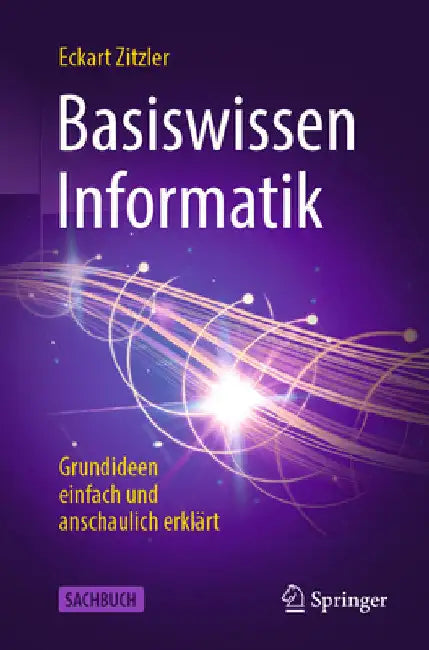 Basiswissen Informatik: Grundideen Einfach Und Anschaulich Erklärt by Zitzler, Eckart