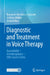 Diagnostic and Treatment in Voice Therapy: Quantifiable - Interdisciplinary - Ebm Based Criteria by Ben Barsties V. Latoszek
