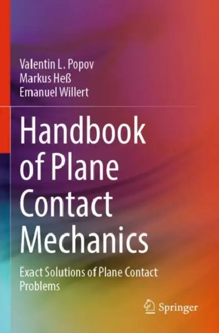 Handbook of Plane Contact Mechanics: Exact Solutions of Plane Contact Problems by Valentin L. Popov
