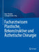 Facharztwissen Plastische, Rekonstruktive Und Ästhetische Chirurgie by Arash Momeni, Christoph Hirche