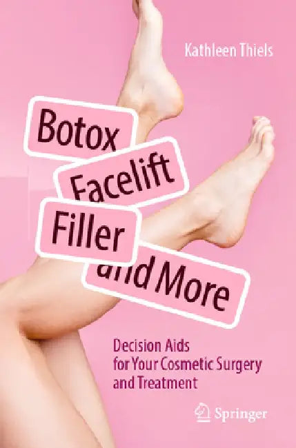 Botox, Facelift, Fillers, and More by Kathleen Thiels