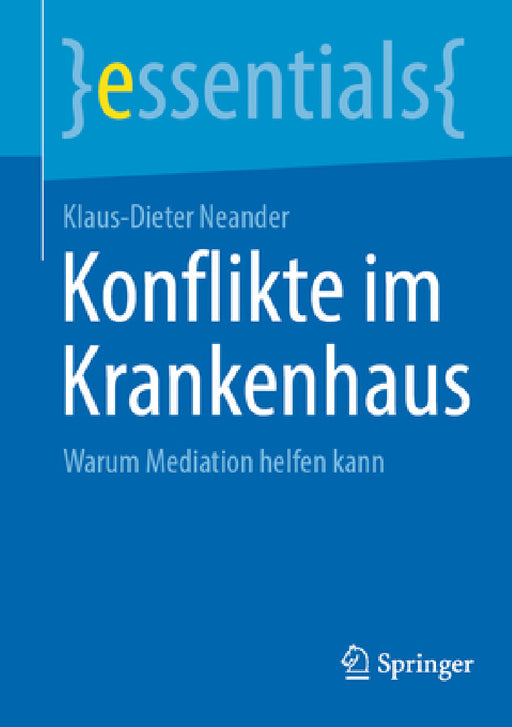 Konflikte Im Krankenhaus: Warum Mediation Helfen Kann by Klaus-Dieter Neander
