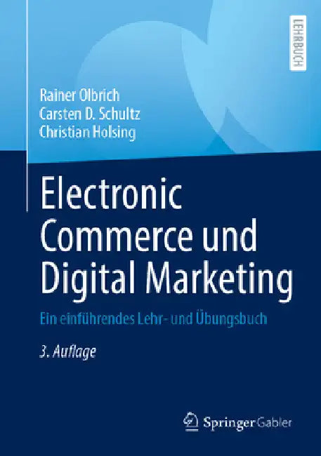 Electronic Commerce Und Digital Marketing: Ein Einführendes Lehr- Und Übungsbuch by Rainer Olbrich