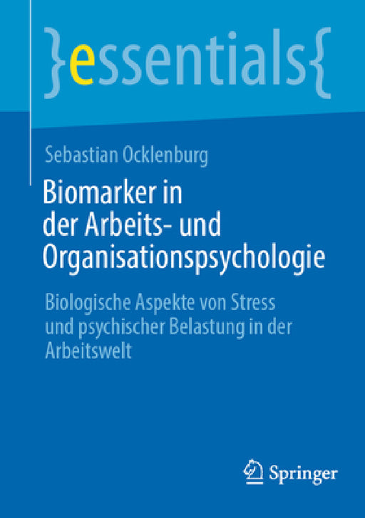 Biomarker in Der Arbeits- Und Organisationspsychologie: Biologische Aspekte Von Stress Und Psychischer Belastung in Der Arbeitswelt by Sebastian Ocklenburg