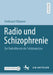 Radio Und Schizophrenie: Zur Radiotheorie Der Schizoanalyse by Ferdinand Klüsener