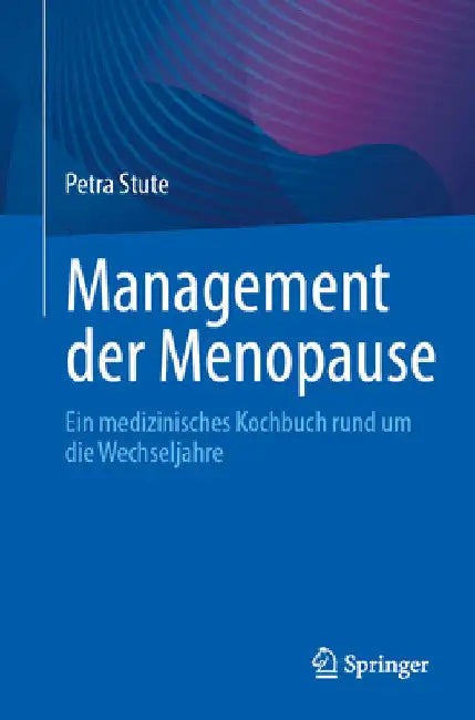 Management Der Menopause: Ein Medizinisches Kochbuch Rund Um Die Wechseljahre by Petra Stute