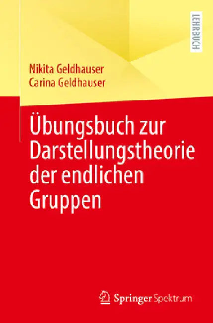 Übungsbuch Zur Darstellungstheorie Der Endlichen Gruppen by Nikita Geldhauser