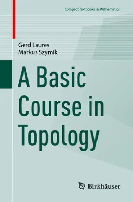A Basic Course in Topology by Gerd Laures