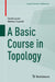 A Basic Course in Topology by Gerd Laures