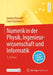 Numerik in Der Physik, Ingenieurwissenschaft Und Informatik by Günter Bärwolff, Caren Tischendorf