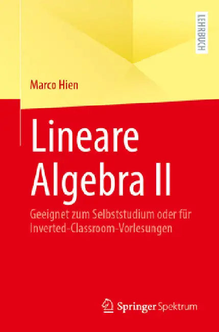 Lineare Algebra II: Geeignet Zum Selbststudium Oder Für Inverted-Classroom-Vorlesungen by Marco Hien