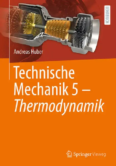 Technische Mechanik 5 - Thermodynamik by Andreas Huber