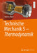 Technische Mechanik 5 - Thermodynamik by Andreas Huber