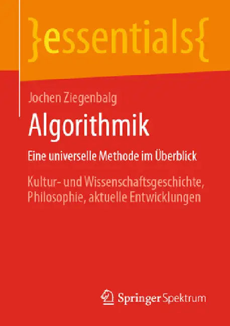 Algorithmik Eine Universelle Methode Im Überblick: Kultur- Und Wissenschaftsgeschichte, Philosophie, Aktuelle Entwicklungen by Jochen Ziegenbalg