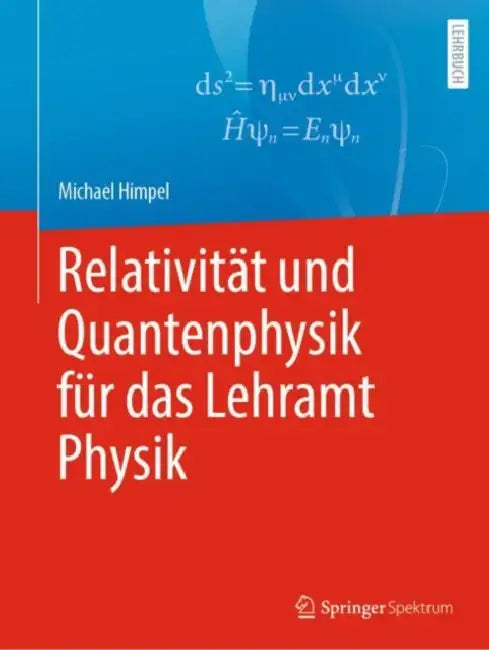 Relativität Und Quantenphysik Für Das Lehramt Physik by Michael Himpel