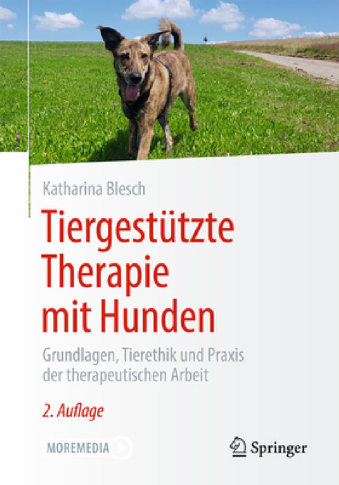 Tiergestützte Therapie Mit Hunden: Grundlagen, Tierethik Und PRAXIS Der Therapeutischen Arbeit by Katharina Blesch