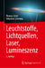 Leuchtstoffe, Lichtquellen, Laser, Lumineszenz by Thomas Jüstel