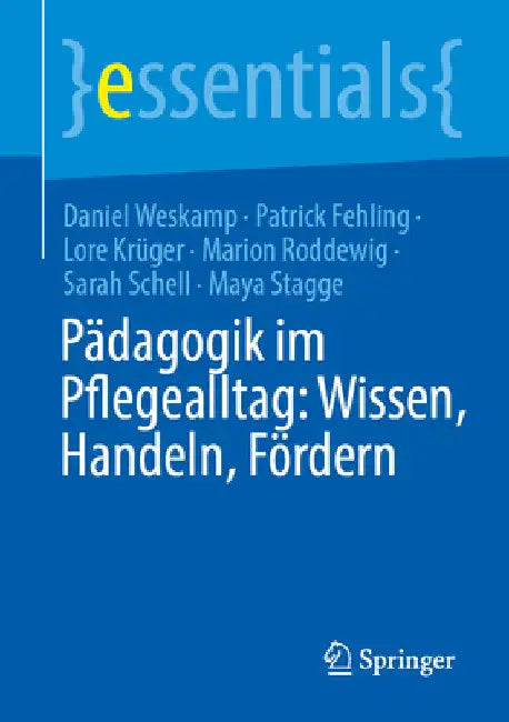 Pädagogik Im Pflegealltag: Wissen, Handeln, Fördern by Daniel Weskamp