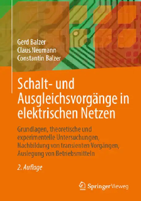 Schalt- Und Ausgleichsvorgänge in Elektrischen Netzen: Grundlagen, Theoretische Und Experimentelle Untersuchungen, Nachbildung Von Transienten Vorgäng by Gerd Balzer