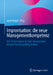 Improvisation: Die Neue Managementkompetenz: Wie Unternehmen in Einer Dynamischen Umwelt Handlungsfähig Bleiben by Josef Herget