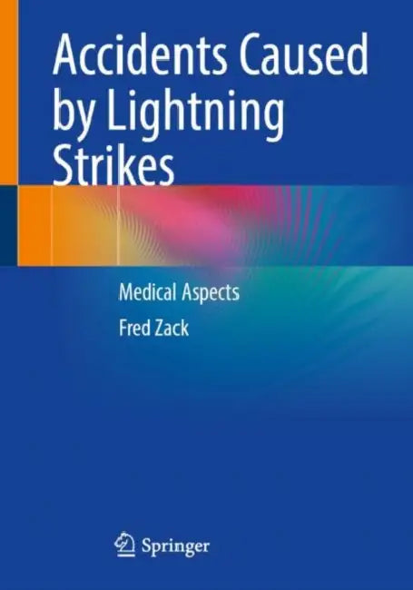 Accidents Caused by Lightning Strikes: Medical Aspects by Fred Zack