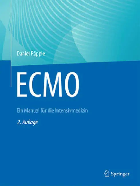 Ecmo: Ein Manual Für Die Intensivmedizin by Daniel Räpple