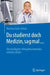Du studierst doch Medizin, sag mal ...: Die häufigsten Alltagsbeschwerden einfach erklärt by Martina Kahl-Scholz