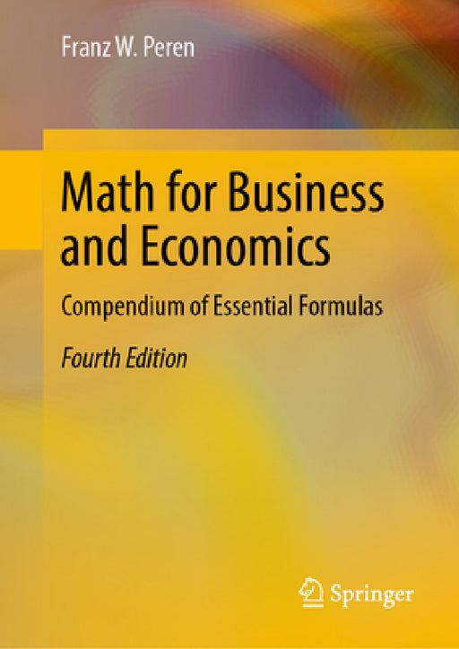 Math for Business and Economics: Compendium of Essential Formulas by Franz W. Peren
