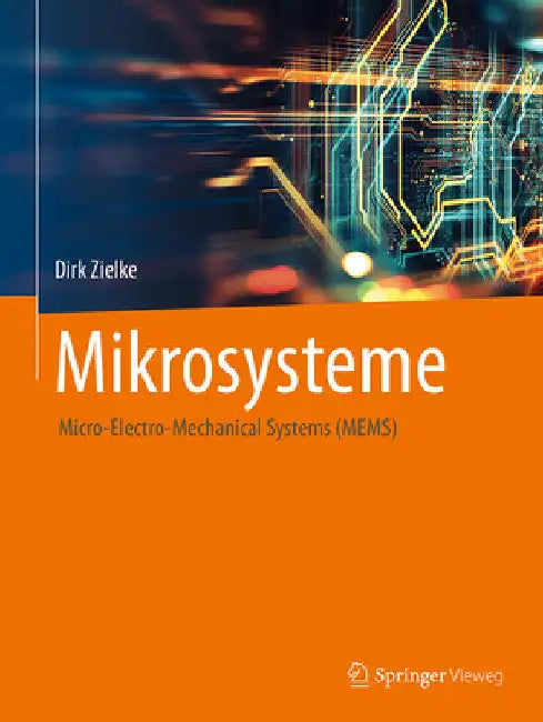 Mikrosysteme: Micro-Electro-Mechanical Systems (Mems) by Dirk Zielke