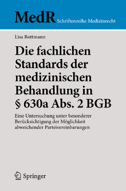 Die Fachlichen Standards Der Medizinischen Behandlung in § 630a Abs. 2 BGB: Eine Untersuchung Unter Besonderer Berücksichtigung Der Möglichkeit Abweic by Lisa Rottmann