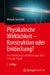 Physikalische Wirklichkeit - Konstruktion Oder Entdeckung?: Eine Einführung in Methodologie Und Ziele Der Physik by Michael Grodzicki