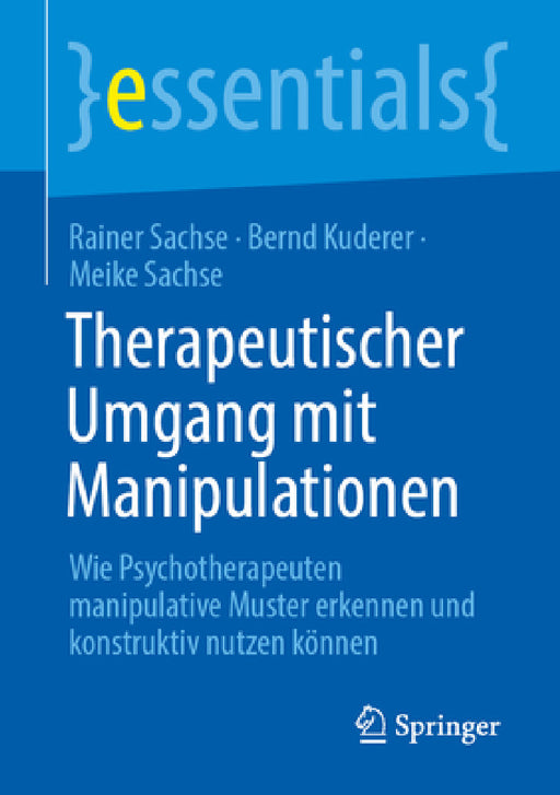 Therapeutischer Umgang Mit Manipulationen: Wie Psychotherapeuten Manipulative Muster Erkennen Und Konstruktiv Nutzen Können by Rainer Sachse, Bernd Kuderer, Meike Sachse