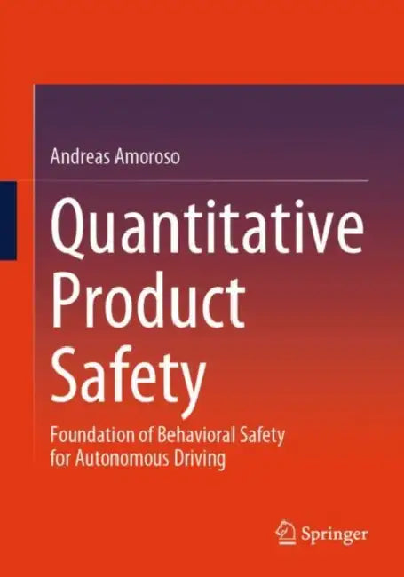 Quantitative Product Safety: Foundation of Behavioral Safety for Autonomous Driving by Andreas Amoroso
