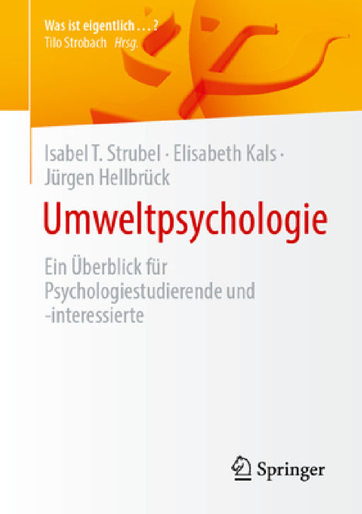 Umweltpsychologie: Ein Überblick Für Psychologiestudierende Und -Interessierte by Isabel T. Strubel, Elisabeth Kals, Jürgen Hellbrück