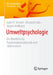 Umweltpsychologie: Ein Überblick Für Psychologiestudierende Und -Interessierte by Isabel T. Strubel