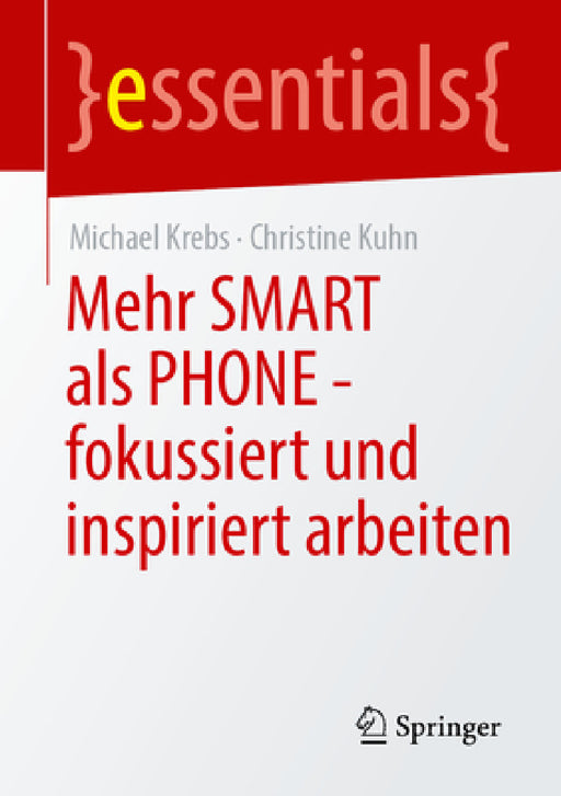 Mehr Smart ALS Phone - Fokussiert Und Inspiriert Arbeiten by Michael Krebs, Christine Kuhn