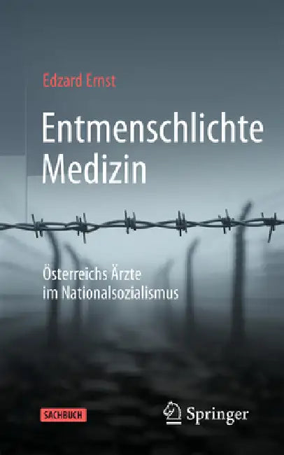 Entmenschlichte Medizin: Österreichs Ärzte Im Nationalsozialismus by Edzard Ernst