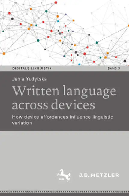 Written Language Across Devices: How Device Affordances Influence Linguistic Variation by Jenia Yudytska