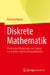 Diskrete Mathematik: Theorie Und Werkzeuge Zur Lösung Von Abzähl- Und Existenzproblemen by Eberhard Triesch