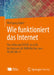Wie Funktioniert Das Internet: Von Ethernet TCP/IP ALS LAN Bis Internet ALS WAN Bis Hin Zum Wlan/Wi-Fi by Wolfgang Babel