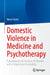 Domestic Violence in Medicine and Psychotherapy: Personalized Interventions for Victims and in Perpetrator Counseling by Horia Fabini
