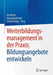 Weiterbildungsmanagement in Der Praxis: Bildungsangebote Entwickeln by Urs Blum, Jürg Gabathuler, Sandra Bajus