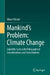 Mankind's Problem: Climate Change: Scientific Facts with Philosophical Considerations and Contributions by Albert Fässler