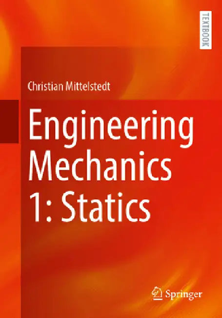 Engineering Mechanics 1: Statics by Christian Mittelstedt